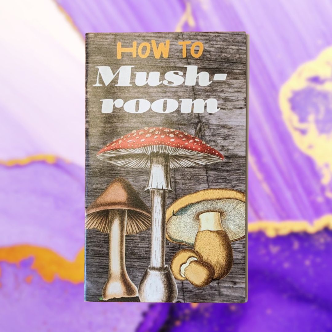 How to Mushroom