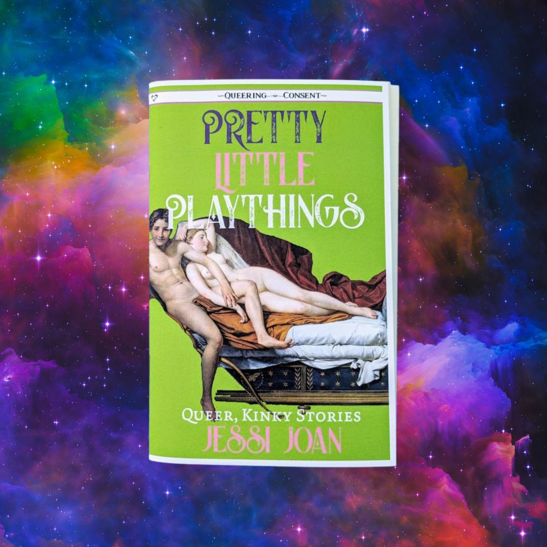 Pretty Little Playthings: Queer, Kinky Stories - Queering Consent