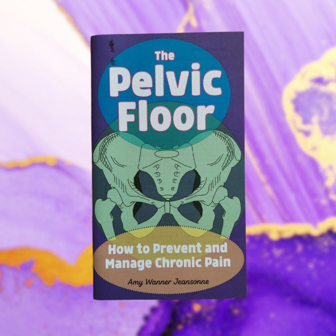 The Pelvic Floor: How to Prevent and Manage Chronic Pain
