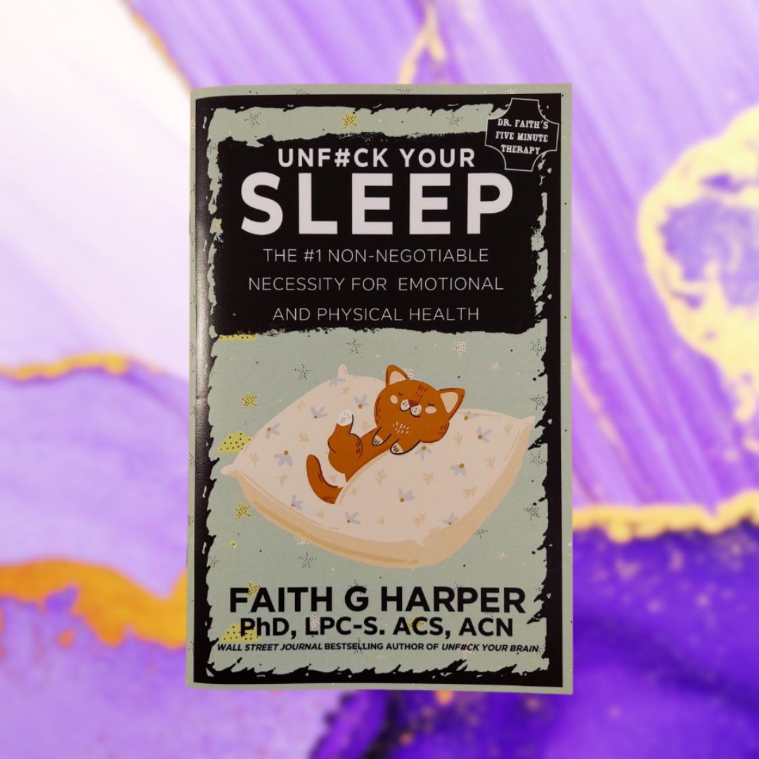 Unfuck Your Sleep: The #1 Non-Negotiable Necessity For Emotional and Physical Health