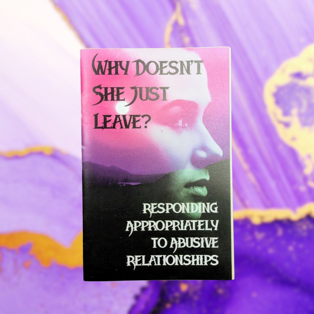 Why Doesn't She Just Leave: Responding Appropriately To Abusive Relationships