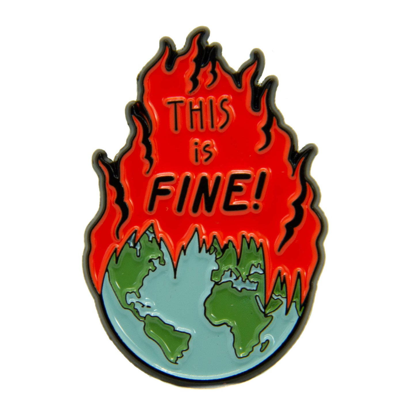 This is Fine! Earth on Fire Enamel Pin