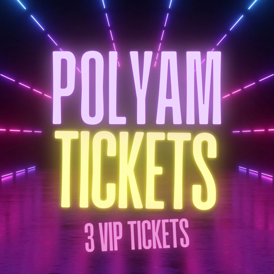 3 VIP Tickets - Polyam Package