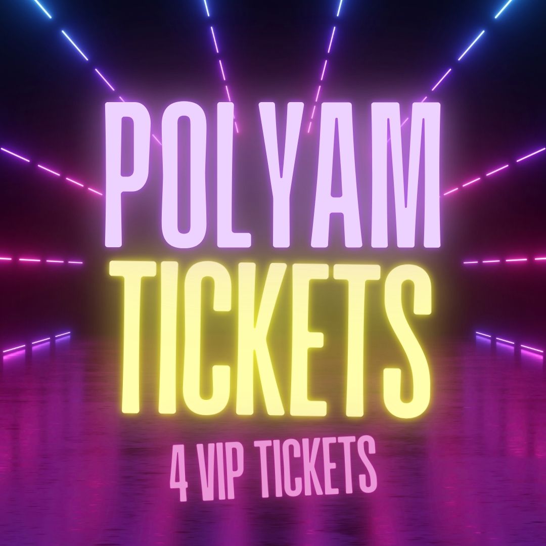 4 VIP Tickets - Polyam Package