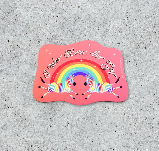 I Was Born this Gay Sticker