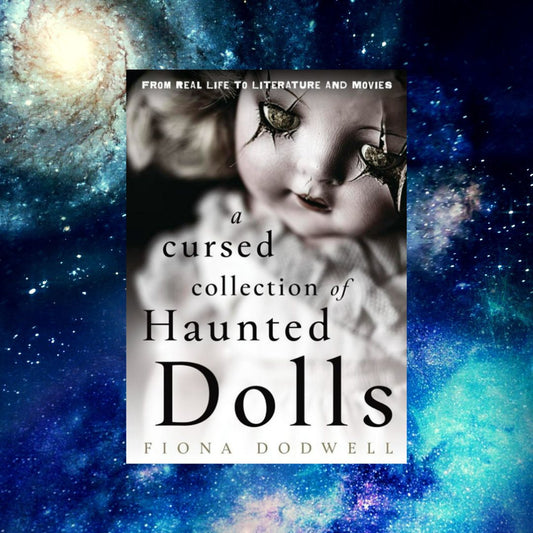 A Cursed Collection of Haunted Dolls: From Real Life to Literature and Movies