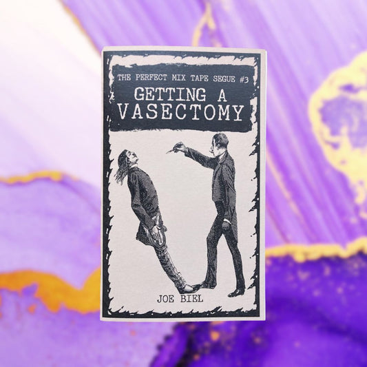 The Perfect Mix Tape Segue: #3 - Getting A Vasectomy