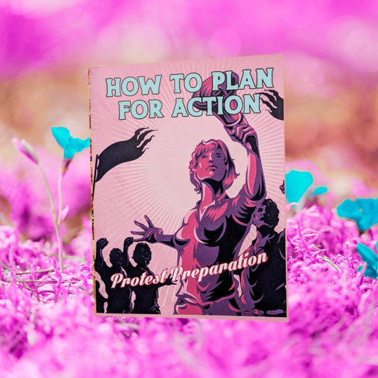 How to Plan for Action: A Protest Prep Zine