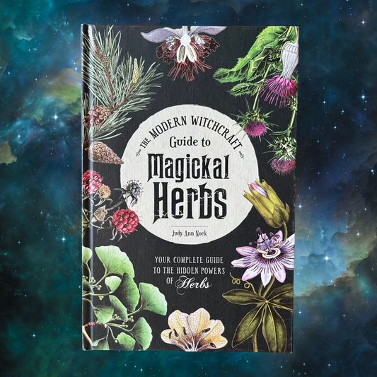 The Modern Witchcraft Guide to Magickal Herbs