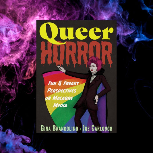 Queer Horror: Fun and Freaky Perspectives on Macabre Media