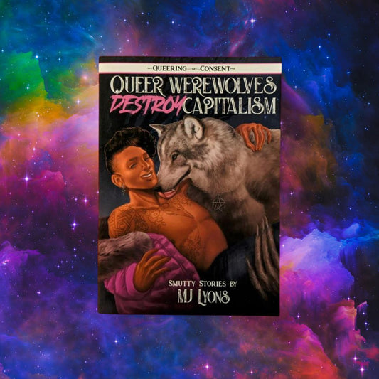 Queer Werewolves Destroy Capitalism - Queering Consent