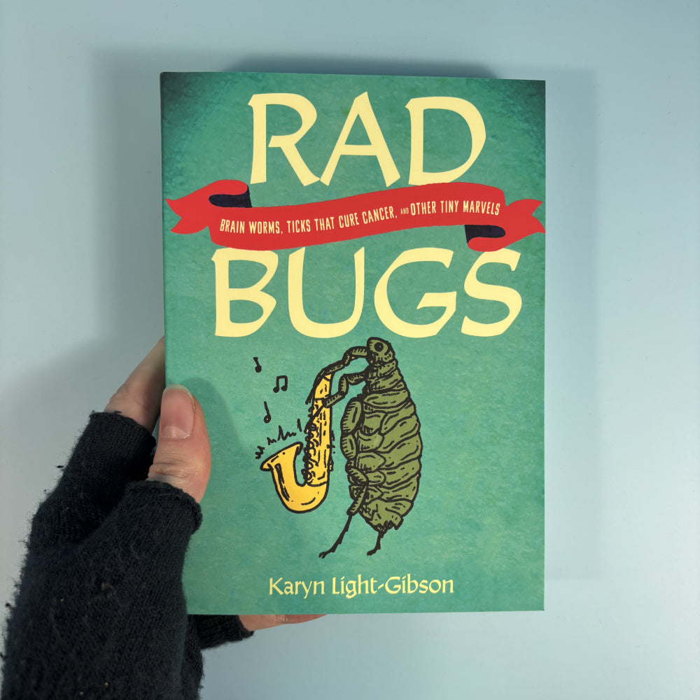 Rad Bugs: Brain Worms, Ticks that Cure Cancer, and Other Tiny Marvels