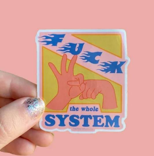 F*ck The Whole System Sticker