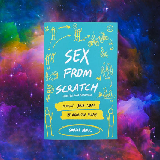 Sex From Scratch: Making Your Own Relationship Rules