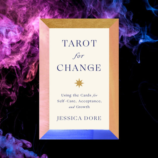 Tarot for Change: Using the Cards for Self-Care, Acceptance, and Growth