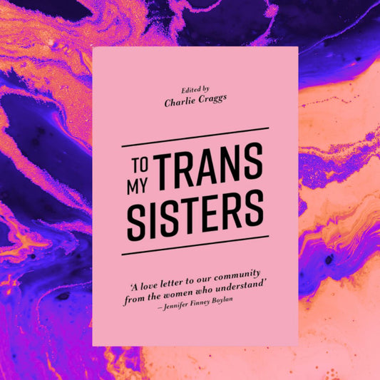 To My Trans Sisters