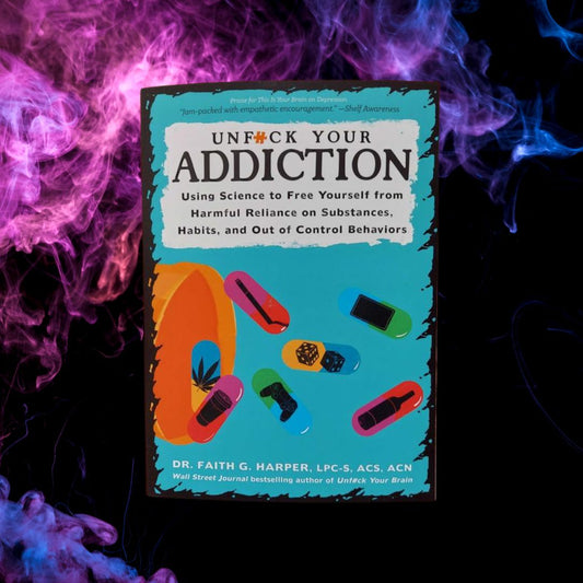 Unfuck Your Addiction: Using Science to Free Yourself from Harmful Reliance on Substances, Habits, and Out of Control Behaviors