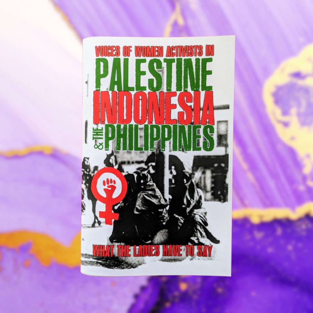 What the Ladies Have to Say: Voices of Women Activists in Palestine, Indonesia, and the Philippines