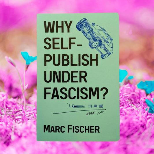 Why Self-Publish Under Fascism?