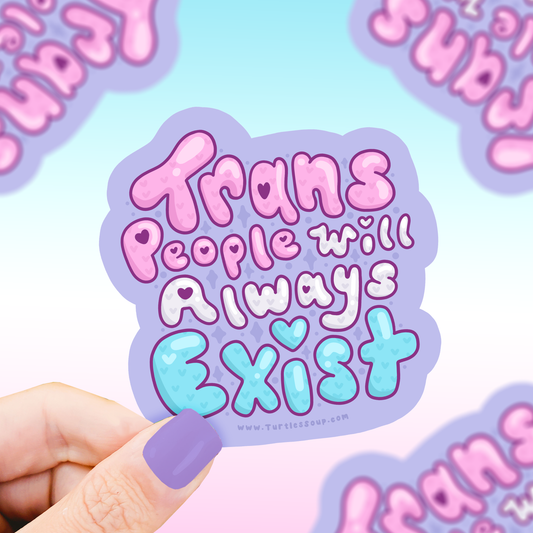 Trans People Will Always Exist Sticker
