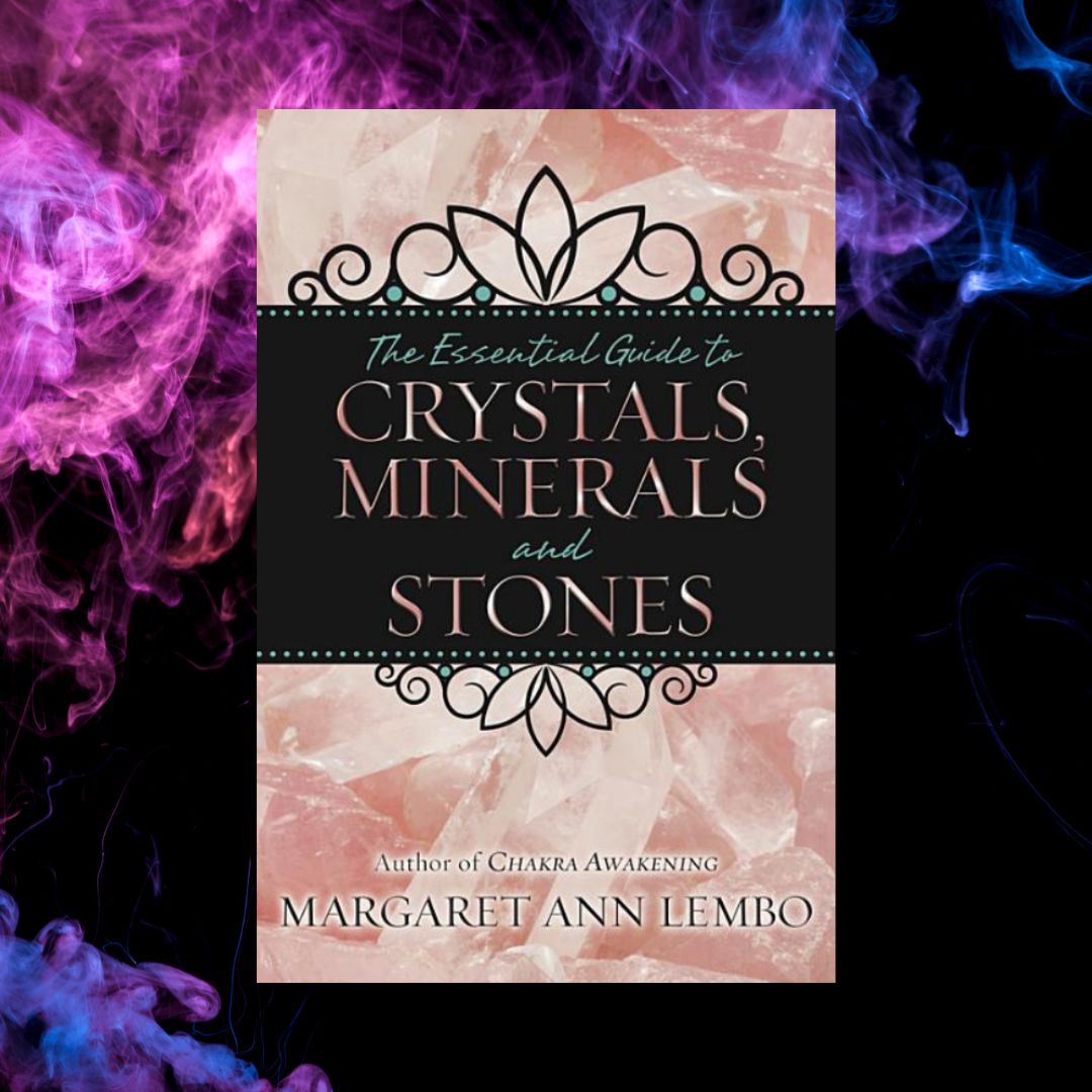 The Essential Guide to Crystals, Minerals and Stones