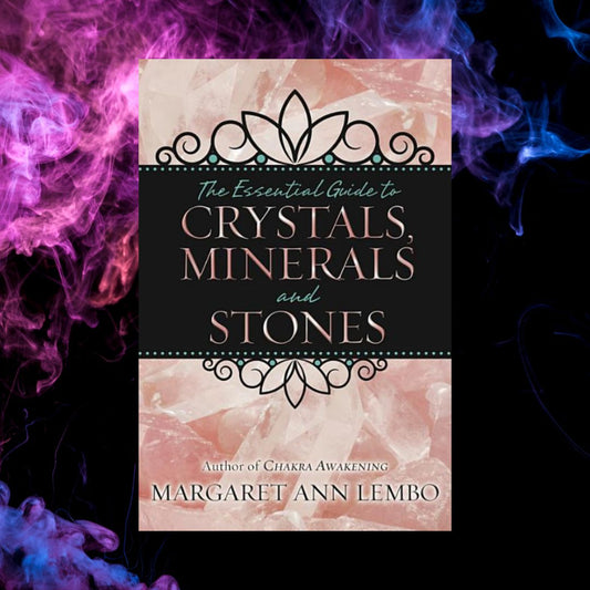 The Essential Guide to Crystals, Minerals and Stones