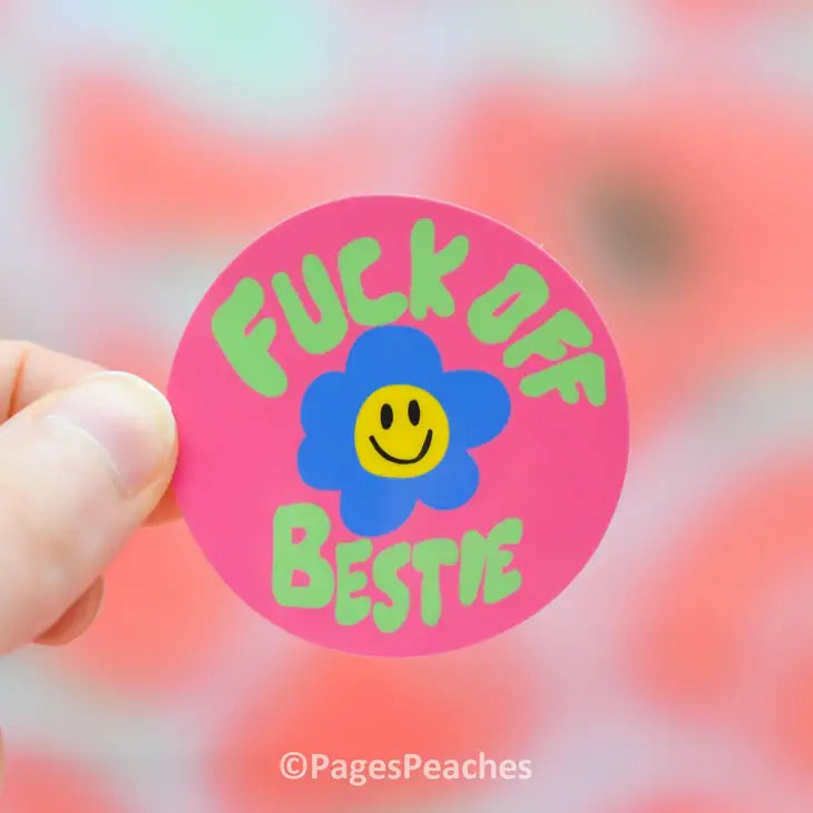 Fuck Off Bestie Sticker