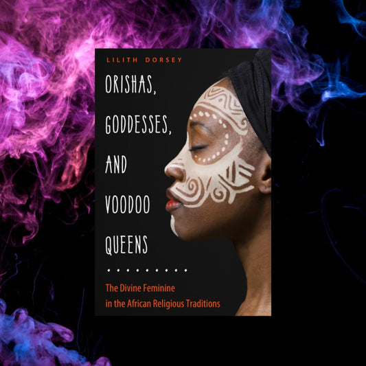 Orishas, Goddesses, and Voodoo Queens