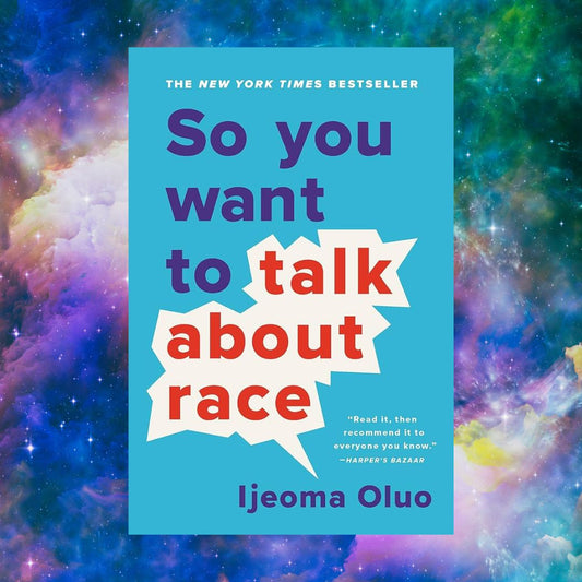 So You Want to Talk About Race